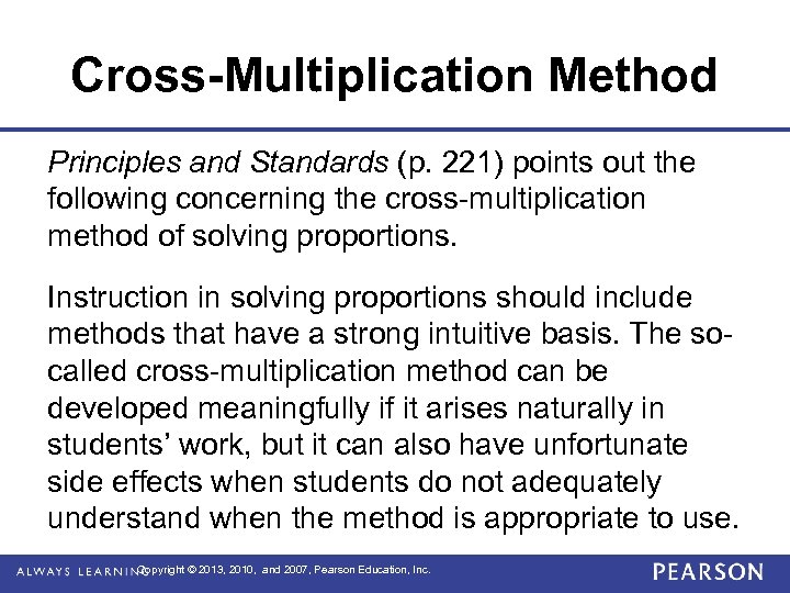 Cross-Multiplication Method Principles and Standards (p. 221) points out the following concerning the cross-multiplication