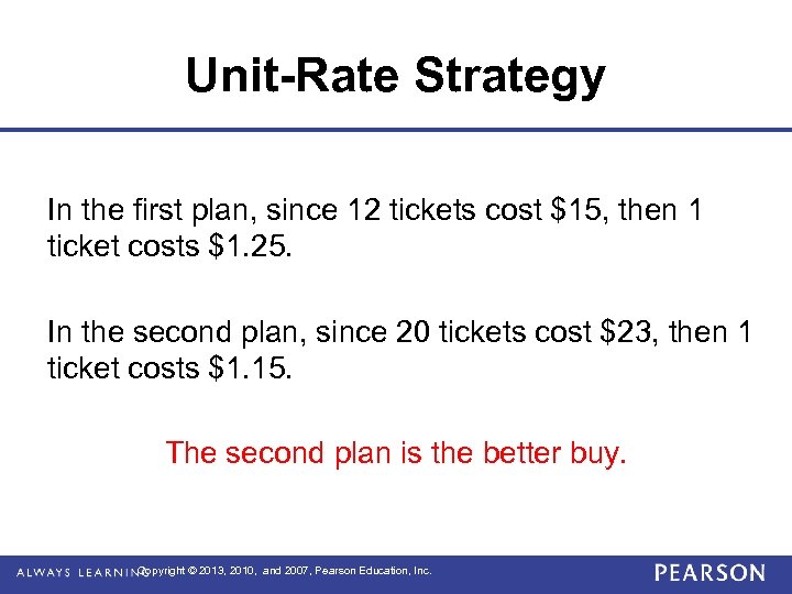 Unit-Rate Strategy In the first plan, since 12 tickets cost $15, then 1 ticket