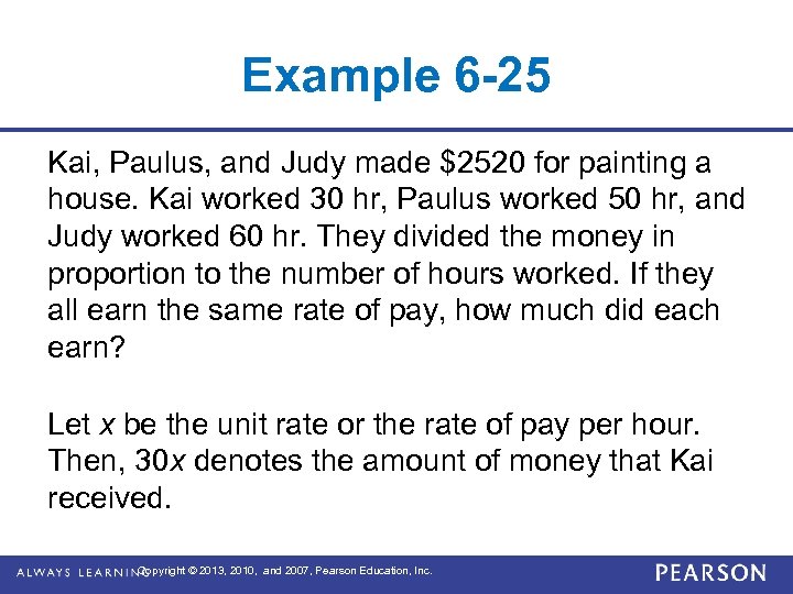 Example 6 -25 Kai, Paulus, and Judy made $2520 for painting a house. Kai