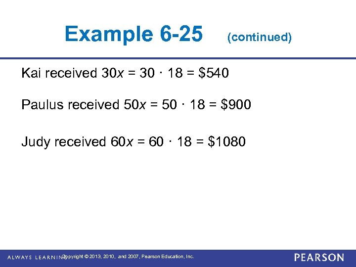 Example 6 -25 (continued) Kai received 30 x = 30 · 18 = $540