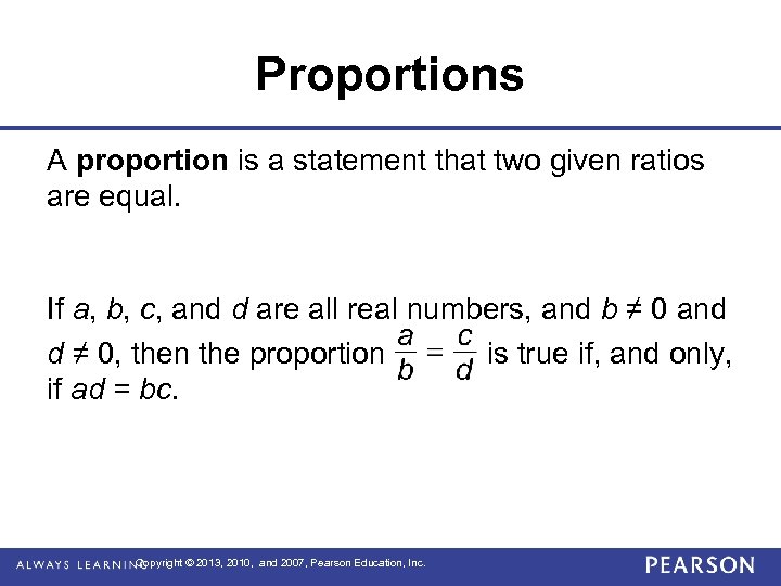 Proportions A proportion is a statement that two given ratios are equal. If a,