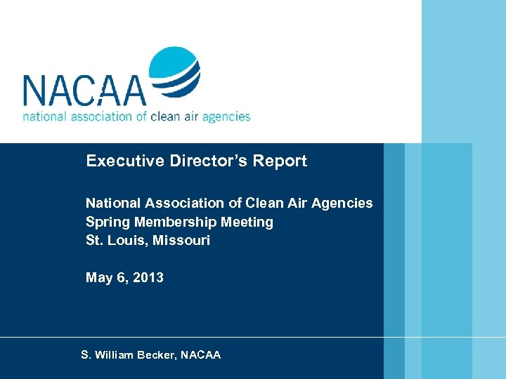 E Executive Director’s Report National Association of Clean Air Agencies Spring Membership Meeting St.