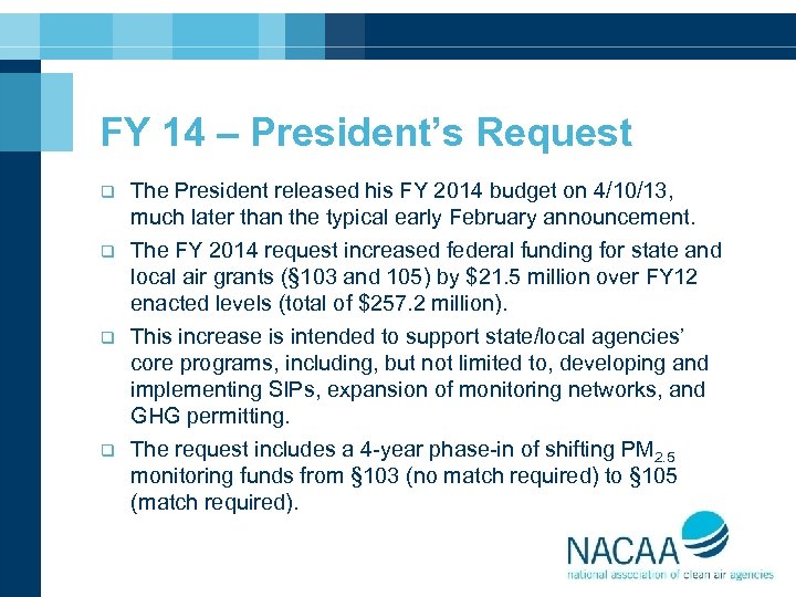 FY 14 – President’s Request q The President released his FY 2014 budget on
