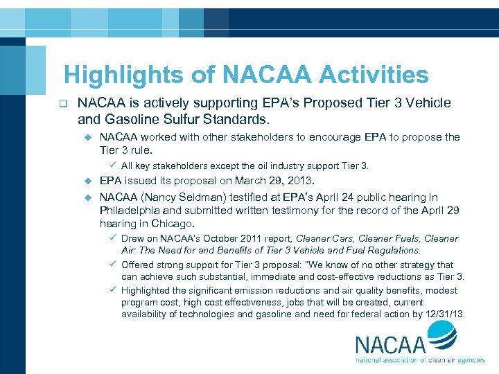 Highlights of NACAA Activities q NACAA is actively supporting EPA’s Proposed Tier 3 Vehicle