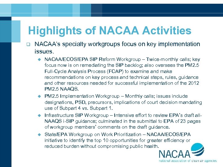 Highlights of NACAA Activities q NACAA’s specialty workgroups focus on key implementation issues. u