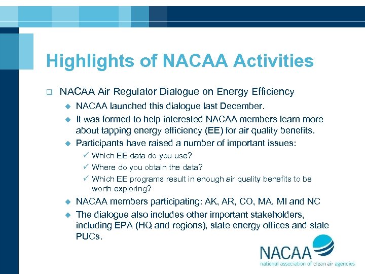 Highlights of NACAA Activities q NACAA Air Regulator Dialogue on Energy Efficiency u u