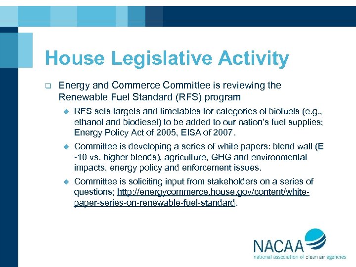 House Legislative Activity q Energy and Commerce Committee is reviewing the Renewable Fuel Standard