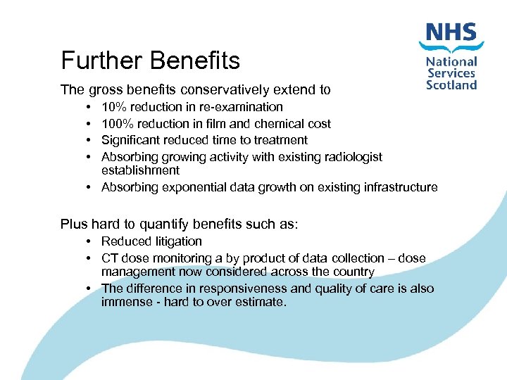 Further Benefits The gross benefits conservatively extend to • • 10% reduction in re-examination