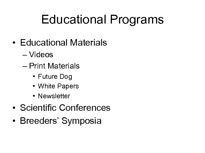 Educational Programs • Educational Materials – Videos – Print Materials • Future Dog •