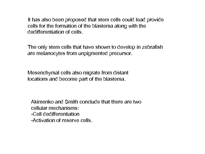 It has also been proposed that stem cells could lead provide cells for the