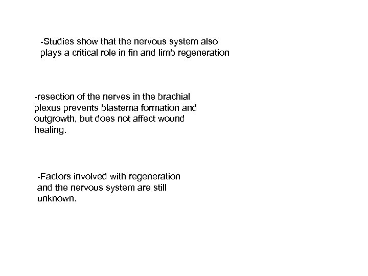 -Studies show that the nervous system also plays a critical role in fin and