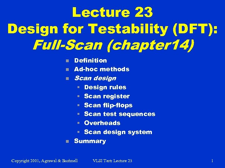 Lecture 23 Design for Testability (DFT): Full-Scan (chapter 14) n n Definition Ad-hoc methods