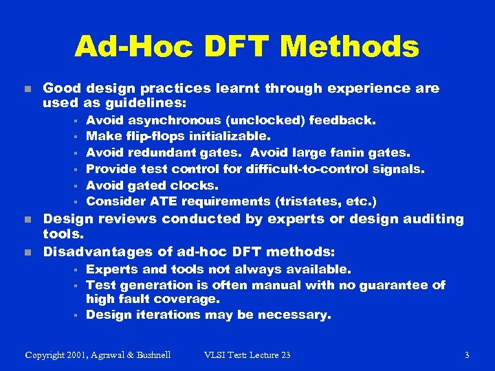 Ad-Hoc DFT Methods n Good design practices learnt through experience are used as guidelines: