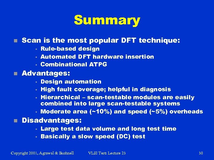 Summary n Scan is the most popular DFT technique: § § § n Advantages: