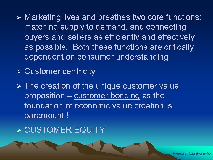 Ø Marketing lives and breathes two core functions: matching supply to demand, and connecting