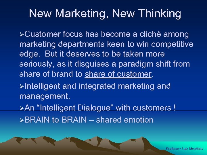 New Marketing, New Thinking ØCustomer focus has become a cliché among marketing departments keen