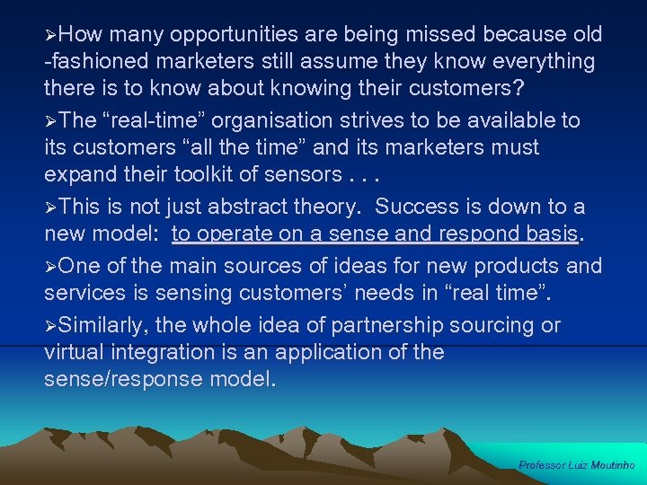 ØHow many opportunities are being missed because old -fashioned marketers still assume they know