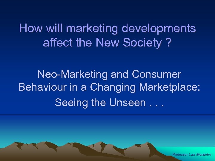 How will marketing developments affect the New Society ? Neo-Marketing and Consumer Behaviour in