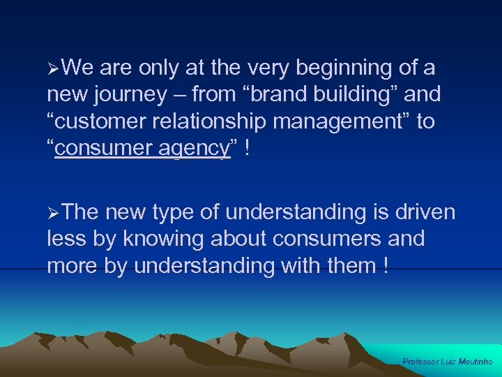 ØWe are only at the very beginning of a new journey – from “brand