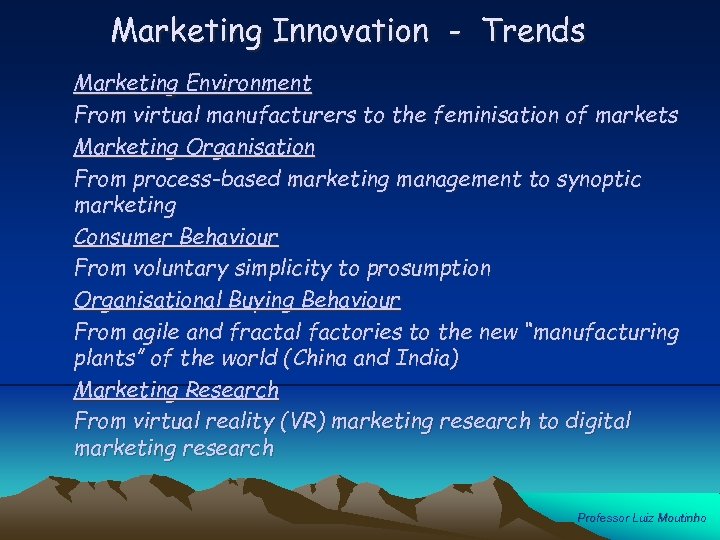 Marketing Innovation - Trends Marketing Environment From virtual manufacturers to the feminisation of markets