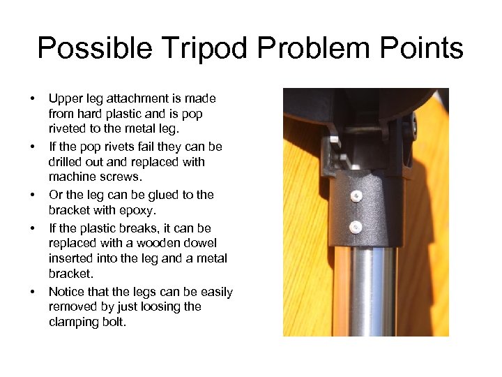 Possible Tripod Problem Points • • • Upper leg attachment is made from hard