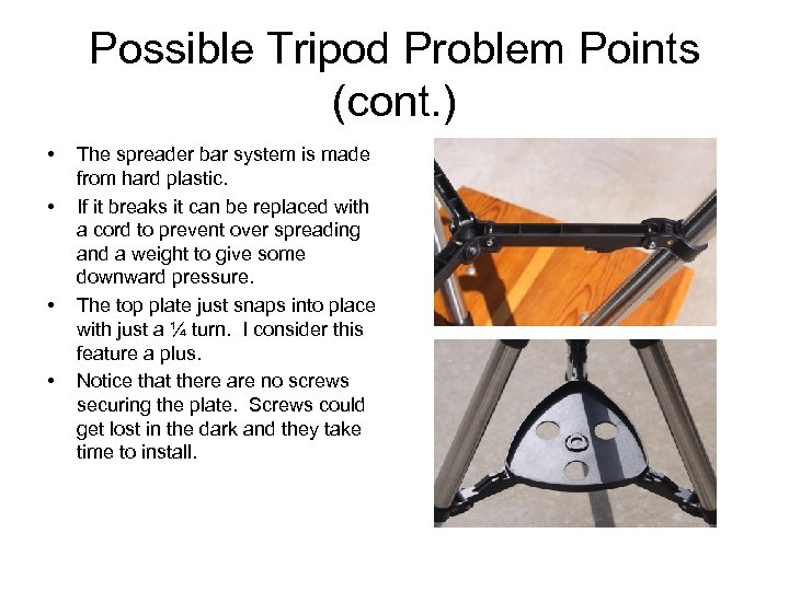 Possible Tripod Problem Points (cont. ) • • The spreader bar system is made