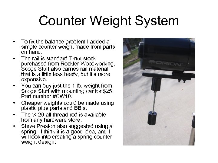 Counter Weight System • • • To fix the balance problem I added a