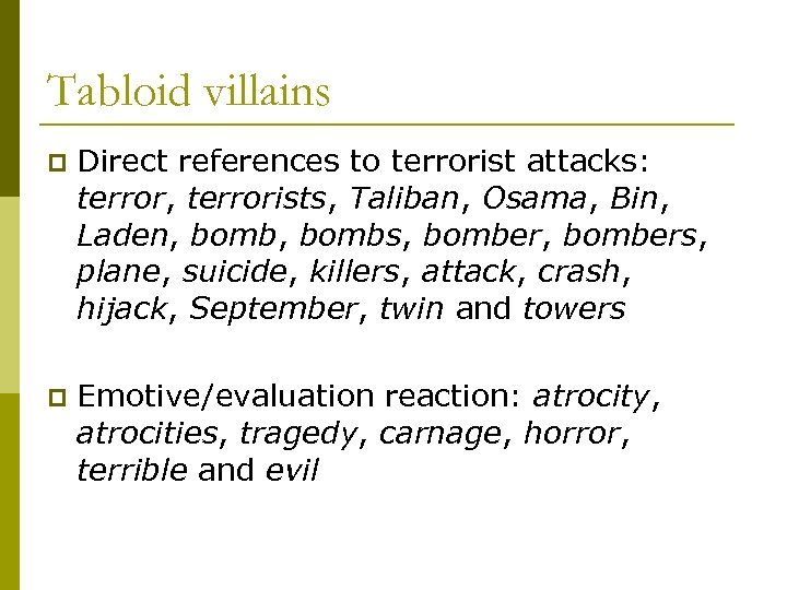 Tabloid villains p Direct references to terrorist attacks: terror, terrorists, Taliban, Osama, Bin, Laden,