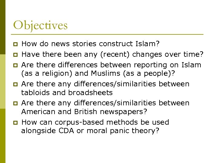 Objectives p p p How do news stories construct Islam? Have there been any