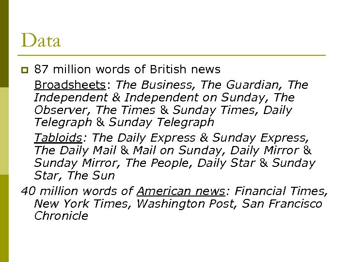 Data 87 million words of British news Broadsheets: The Business, The Guardian, The Independent