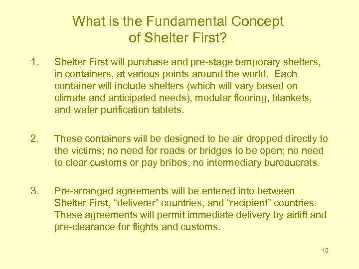 What is the Fundamental Concept of Shelter First? 1. Shelter First will purchase and