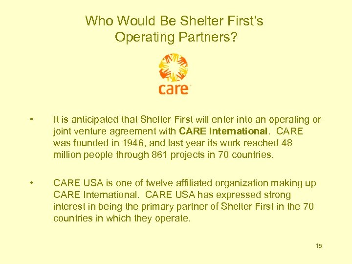 Who Would Be Shelter First’s Operating Partners? • It is anticipated that Shelter First