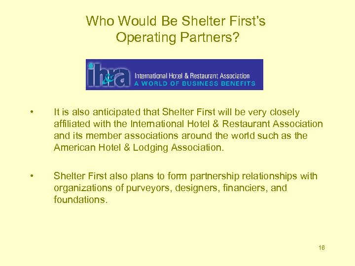 Who Would Be Shelter First’s Operating Partners? • It is also anticipated that Shelter