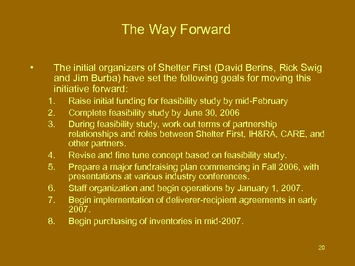 The Way Forward • The initial organizers of Shelter First (David Berins, Rick Swig