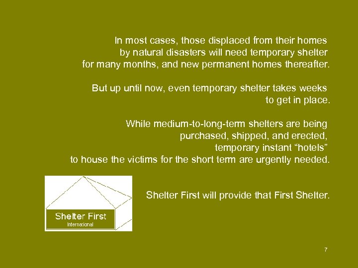 In most cases, those displaced from their homes by natural disasters will need temporary