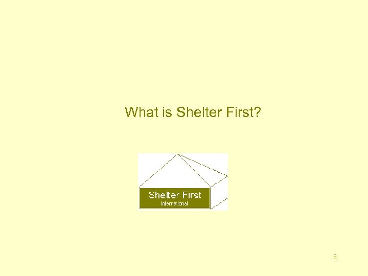 What is Shelter First? 8 
