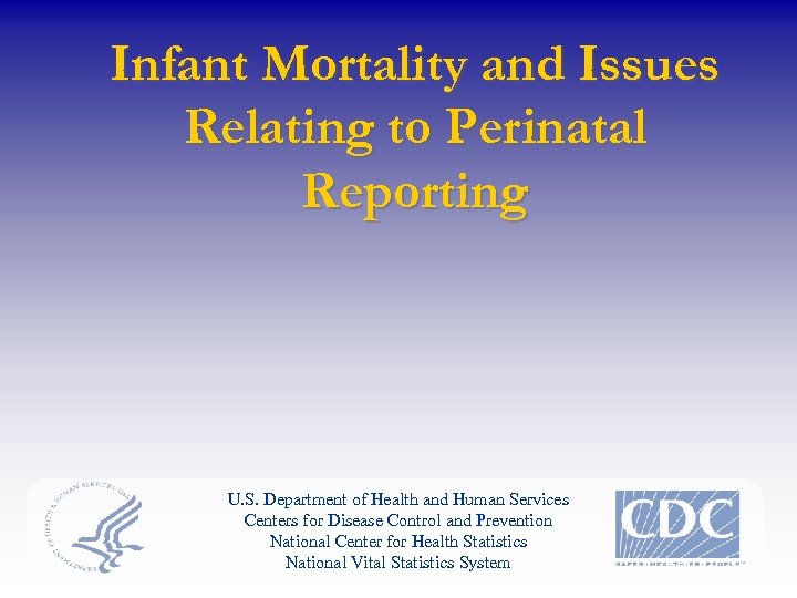 Infant Mortality and Issues Relating to Perinatal Reporting U. S. Department of Health and