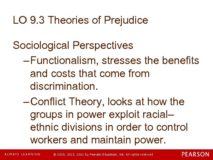 LO 9. 3 Theories of Prejudice Sociological Perspectives – Functionalism, stresses the benefits and