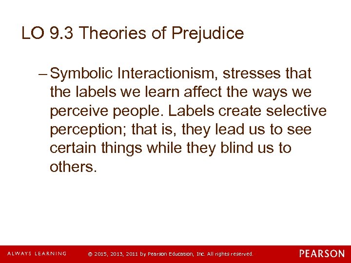LO 9. 3 Theories of Prejudice – Symbolic Interactionism, stresses that the labels we