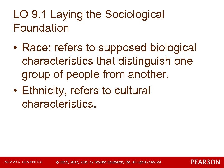 LO 9. 1 Laying the Sociological Foundation • Race: refers to supposed biological characteristics