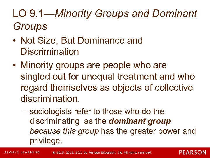 LO 9. 1—Minority Groups and Dominant Groups • Not Size, But Dominance and Discrimination