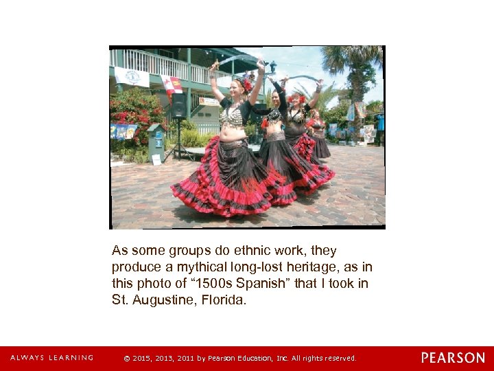 As some groups do ethnic work, they produce a mythical long-lost heritage, as in