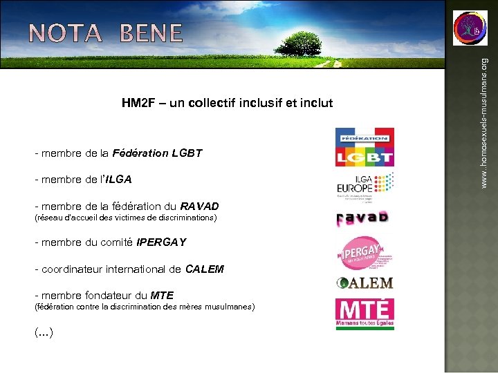 - membre de la Fédération LGBT - membre de l’ILGA - membre de la