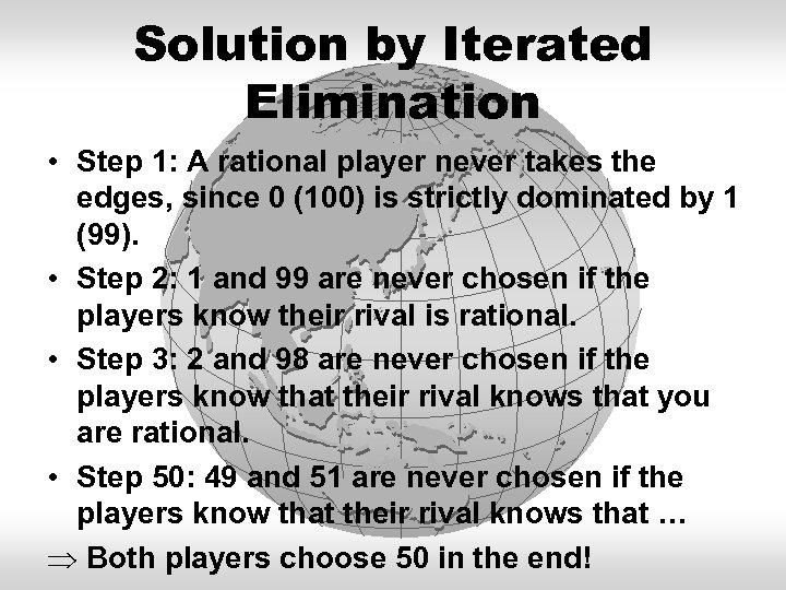 Solution by Iterated Elimination • Step 1: A rational player never takes the edges,