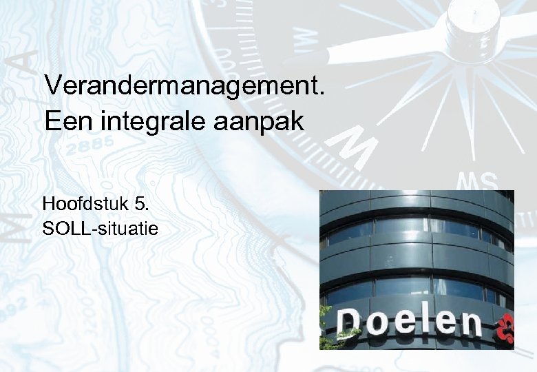 Verandermanagement. Een integrale aanpak Hoofdstuk 5. SOLL-situatie 