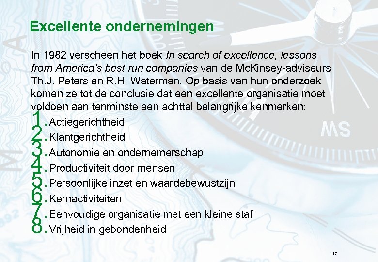 Excellente ondernemingen In 1982 verscheen het boek In search of excellence, lessons from America's