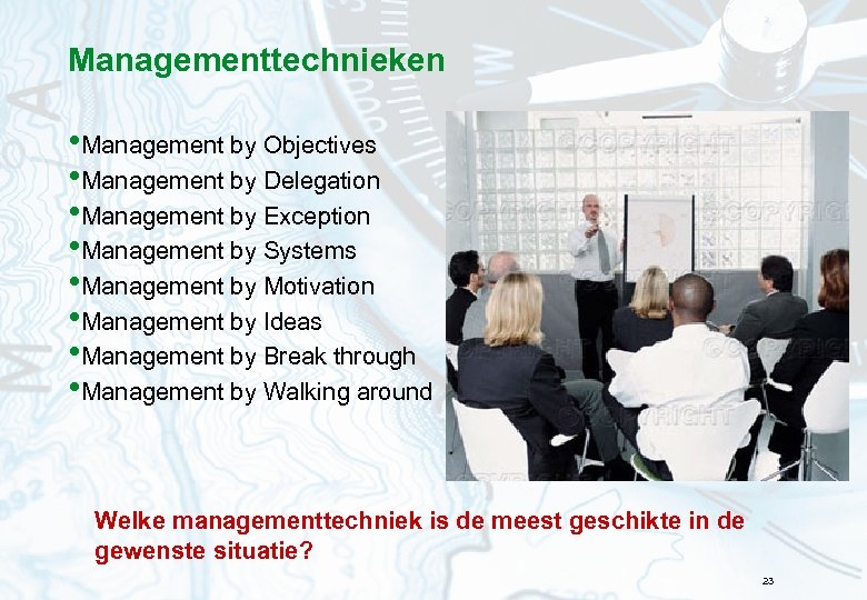 Managementtechnieken • Management by Objectives • Management by Delegation • Management by Exception •