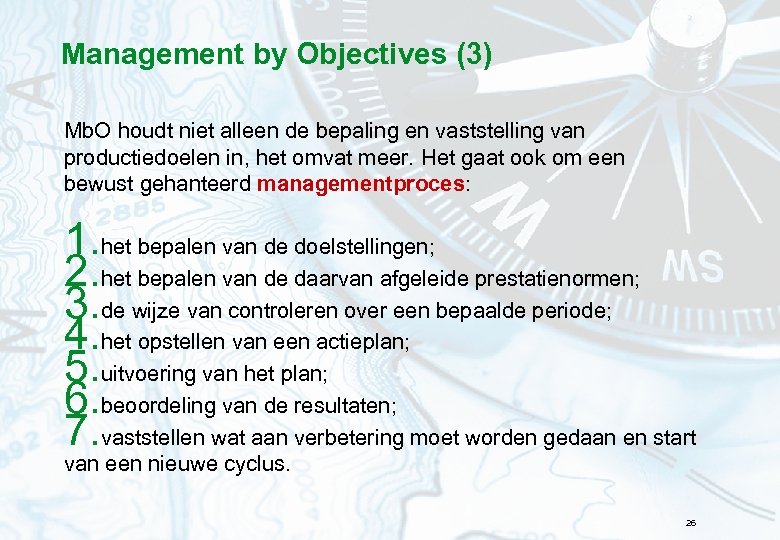 Management by Objectives (3) Mb. O houdt niet alleen de bepaling en vaststelling van