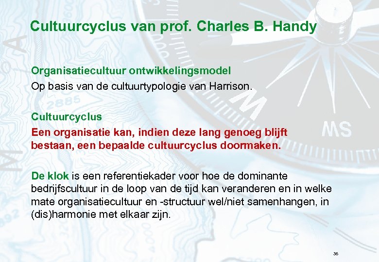 Cultuurcyclus van prof. Charles B. Handy Organisatiecultuur ontwikkelingsmodel Op basis van de cultuurtypologie van