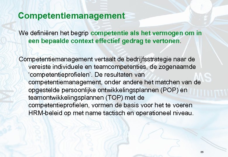 Competentiemanagement We definiëren het begrip competentie als het vermogen om in een bepaalde context